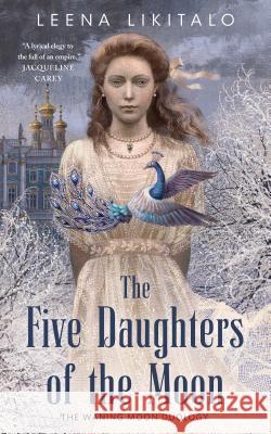 The Five Daughters of the Moon Leena Likitalo 9780765395436 Tor.com - książka