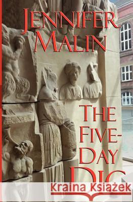 The Five-Day Dig Jennifer Malin 9781466443471 Createspace - książka