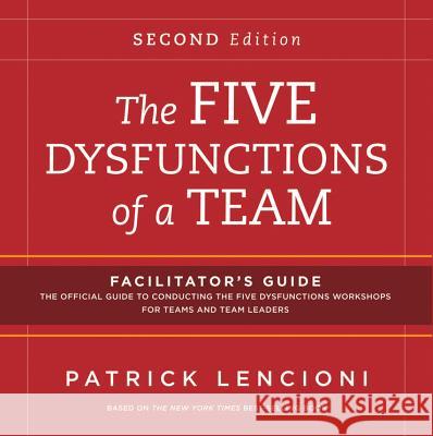 The Five Dysfunctions of a Team Facilitator's Guide Package Patrick M. Lencioni   9781118118795 John Wiley & Sons Inc - książka