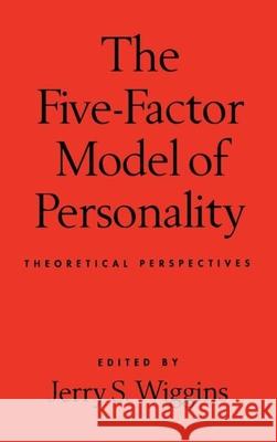 The Five-Factor Model of Personality: Theoretical Perspectives Wiggins, Jerry S. 9781572300682 Guilford Publications - książka