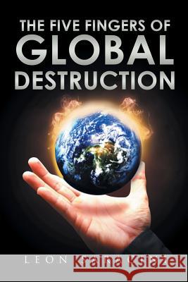 The Five Fingers of Global Destruction Leon Saracini 9781499091670 Xlibris Corporation - książka