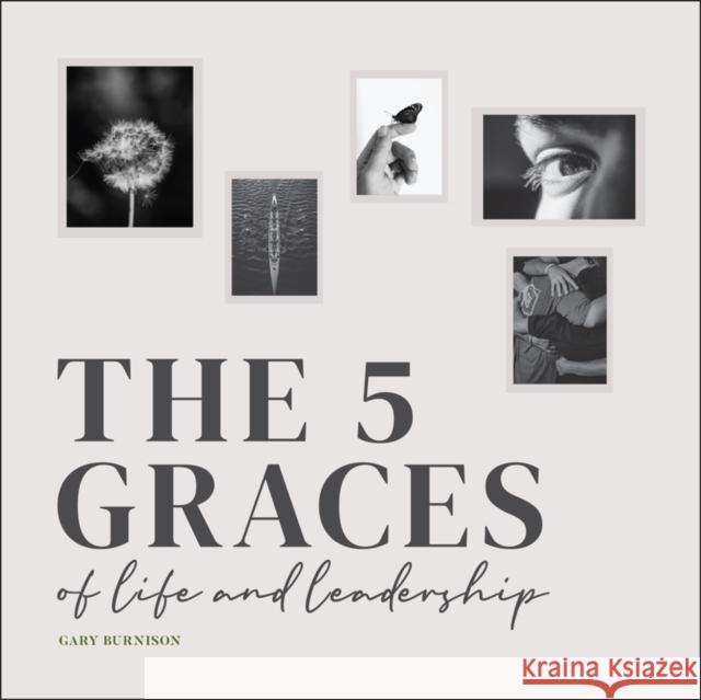 The Five Graces of Life and Leadership Gary (CEO, Korn Ferry) Burnison 9781119864042 John Wiley & Sons Inc - książka