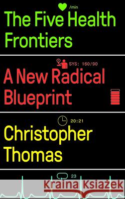 The Five Health Frontiers: A New Radical Blueprint Christopher Thomas 9780745343938 Pluto Press (UK) - książka