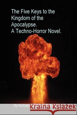 The Five Keys to the Kingdom of the Apocalypse Duncan Alexander McKenzie 9781105727481 Lulu.com - książka