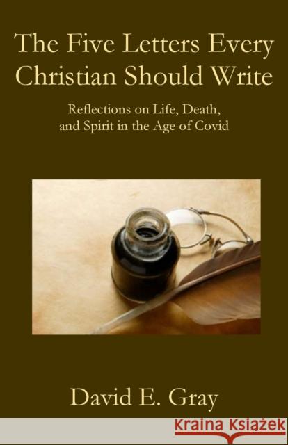 The Five Letters Every Christian Should Write David E. Gray 9781951472573 Parson's Porch - książka