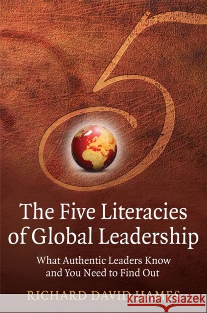 The Five Literacies of Global Leadership: What Authentic Leaders Know and You Need to Find Out Hames, Richard David 9780470319123  - książka
