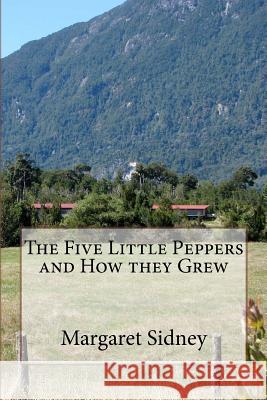 The Five Little Peppers and How they Grew Margaret Sidney 9781541019836 Createspace Independent Publishing Platform - książka