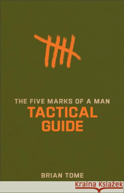 The Five Marks of a Man Tactical Guide Brian Tome 9781540903136 Baker Books - książka