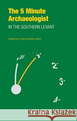 The Five-Minute Archaeologist in the Southern Levant Cynthia Shafer-Elliott 9781781792421 Equinox Publishing (Indonesia) - książka