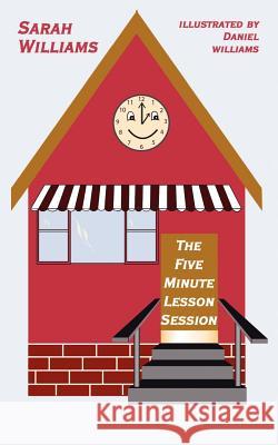 The Five Minute Lesson Session Sarah J. Williams 9780759622098 Authorhouse - książka