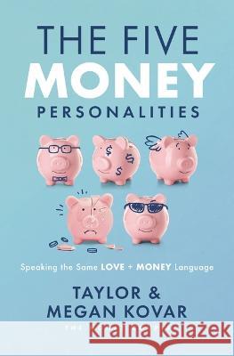 The Five Money Personalities: Speaking the Same Love and Money Language Taylor Kovar Megan Kovar 9781400340187 W Publishing - książka