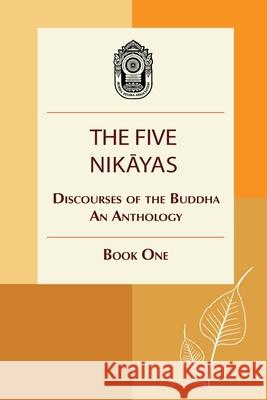 The Five Nikayas: Discourses of the Buddha: An Anthology, Book One Myanmar Pitak 9781681728162 Mpa Pariyatti Editions - książka
