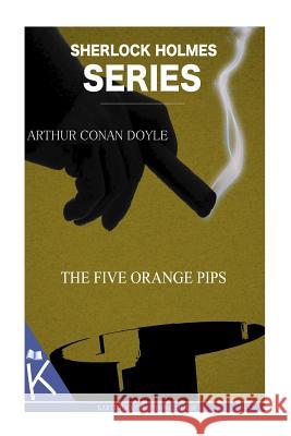 The Five Orange Pips Arthur Conan, Sir Doyle 9781499349191 Createspace - książka