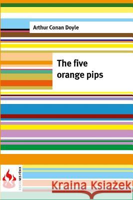 The five orange pips: (low cost). limited edition Doyle, Arthur Conan 9781516834303 Createspace - książka