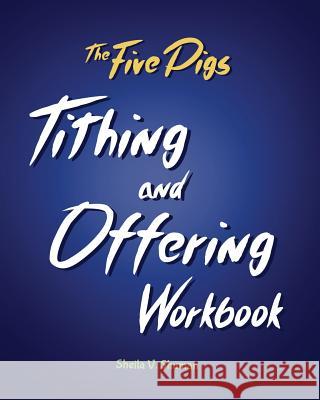 The Five Pigs Tithing and Offering Workbook Sheila V. Shuman 9781732576735 Entegrity Choice Publishing - książka
