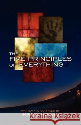 The Five Principles of Everything Gordon Richiusa Barbara Rich 9780985327606 Five Birds Publishing - książka