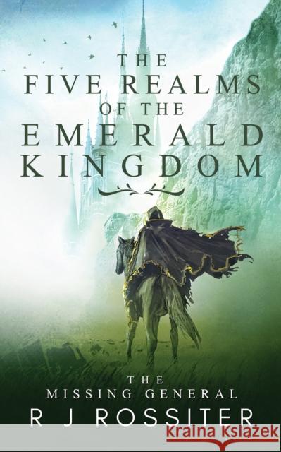 The Five Realms of the Emerald Kingdom: The Missing General R J Rossiter 9781528984362 Austin Macauley Publishers - książka