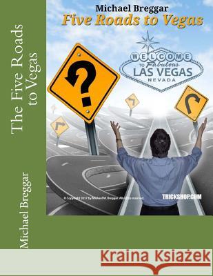 The Five Roads to Vegas Michael M. Breggar 9781976324611 Createspace Independent Publishing Platform - książka