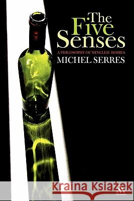 The Five Senses: A Philosophy of Mingled Bodies Serres, Michel 9780826459855  - książka