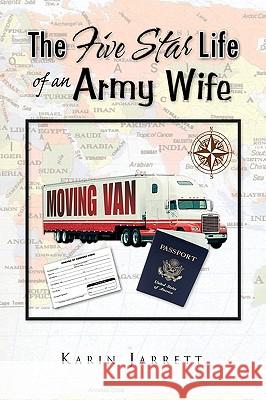 The Five Star Life of an Army Wife Karin Jarrett 9781441560001 Xlibris Corporation - książka