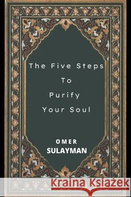 The Five Steps To Purify Your Soul Omer Sulayman 9798201529185 Heaven on Earth Publications - książka
