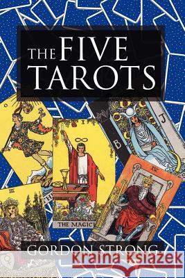 The Five Tarots Gordon Strong 9781908705082 Kerubim Press - książka