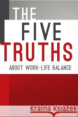 The Five Truths about Work-life Balance Ellard, Jae 9780986238703 Simple Intentions - książka