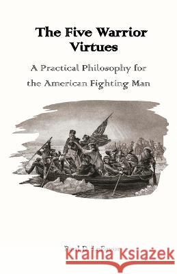 The Five Warrior Virtues Paul D. Lefavor 9781956904130 Blacksmith Publishing - książka