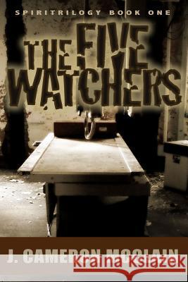 The Five Watchers J. Cameron McClain 9781481000253 Createspace - książka