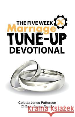 The Five Week Marriage Tune-Up Devotional Coletta Jones Patterson Chilesa Jones Ready 9781720987024 Createspace Independent Publishing Platform - książka