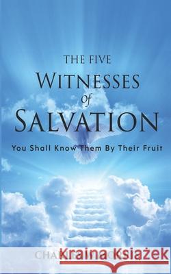 The Five Witnesses of Salvation: You Shall Know Them By Their Fruit Jeff Strickland, Patrick Taylor, Andrew Crawley 9781520724072 Independently Published - książka