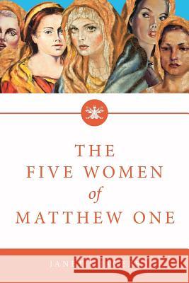 The Five Women Of Mathew One: A Seven-Week Study of Women in the Bible Janet S Jagers 9781641142519 Christian Faith - książka