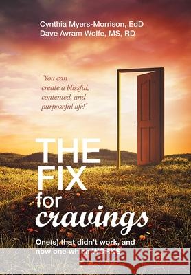 The Fix for Cravings: One(S) That Didn't Work, and Now One Which Works Cynthia Myers-Morriso Dave Avram Wolf 9781796091663 Xlibris Us - książka