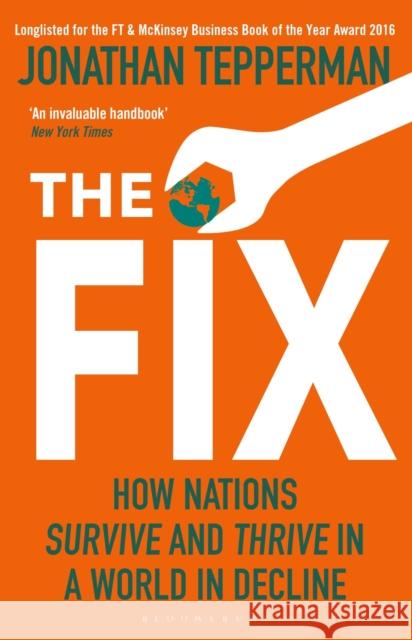 The Fix: How Nations Survive and Thrive in a World in Decline Managing Editor Jonathan Tepperman 9781408866559 Bloomsbury Publishing PLC - książka