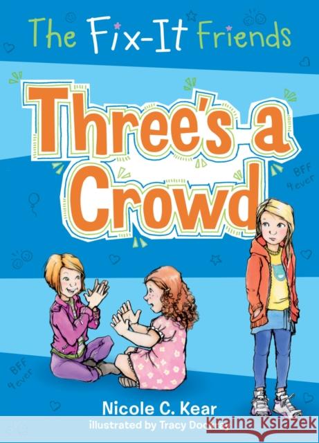 The Fix-It Friends: Three's a Crowd Nicole C. Kear Tracy Dockray 9781250086747 Imprint - książka