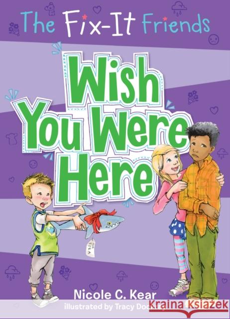 The Fix-It Friends: Wish You Were Here Nicole C. Kear Tracy Dockray 9781250086709 Imprint - książka