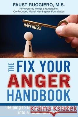 The Fix Your Anger Handbook: Helping Bring Peace and Sanity into a Turbulent World Faust Ruggiero 9781734383065 Fyhb Publishing - książka