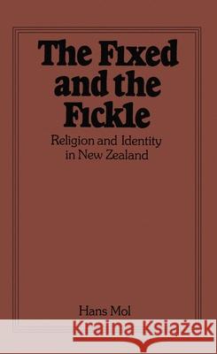 The Fixed and the Fickle: Religion and Identity in New Zealand Hans Mol 9780889201132 Wilfrid Laurier University Press - książka