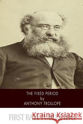 The Fixed Period Anthony, Ed Trollope 9781519127105 Createspace - książka