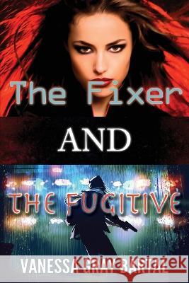 The Fixer and The Fugitive Vanessa Gray Bartal 9781953339423 Vanessa Gray Bartal - książka