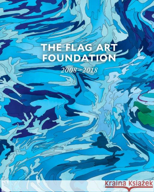 The Flag Art Foundation: 2008-2018 Furhman, Glenn 9781941366219 Gregory R. Miller & Company - książka