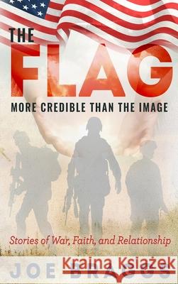 The Flag: Stories of War, Faith, and Relationships Joe Braggs 9781942871767 Hov Publishing - książka