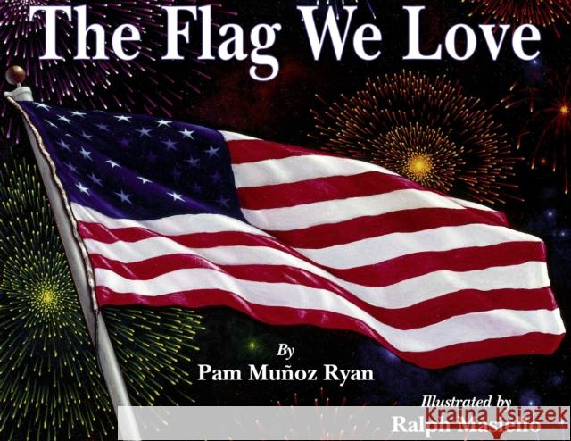 The Flag We Love Pam Munoz Ryan Ralph Masiello 9780881068443 Charlesbridge Publishing - książka