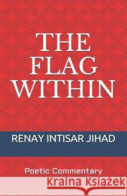 The Flag Within: Poetic Commentary Renay Intisar Jihad 9781797555409 Independently Published - książka