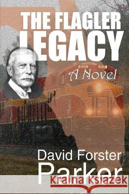 The Flagler Legacy David Forster Parker 9780983209430 Ptc Communications - książka