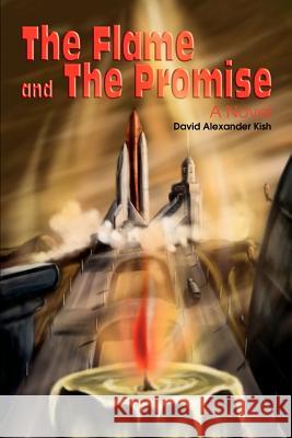 The Flame and the Promise David Alexander Kish 9780595366712 iUniverse - książka