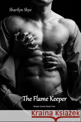 The Flame Keeper: Healer Series Book Five Sharilyn Skye 9781733313414 Dark Horse Publishing - książka