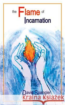 The Flame of Incarnation David Spangler Koff-Chapin Deborah 9780936878270 Lorian Press - książka
