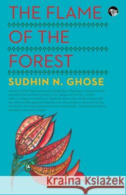 The Flame of the Forest Sudhin N Ghose 9789386338570 Speaking Tiger Publishing Private Limited - książka