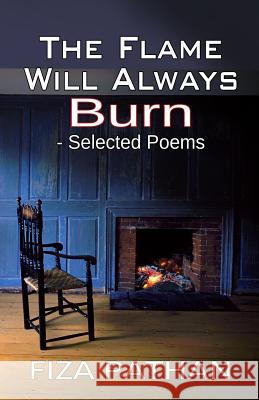 The Flame Will Always Burn - Selected Poems Fiza Pathan Margare O Llpix Photography & 9781514398425 Createspace - książka